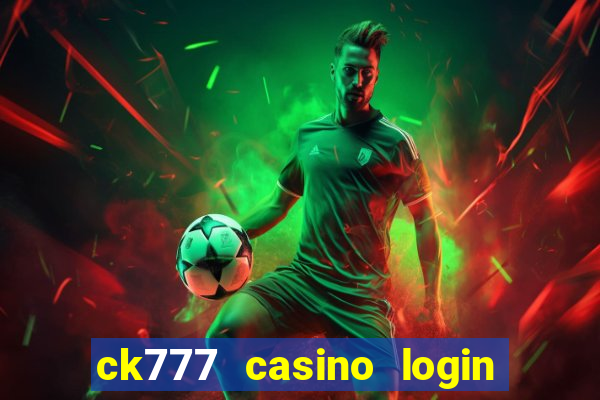 ck777 casino login register mobile